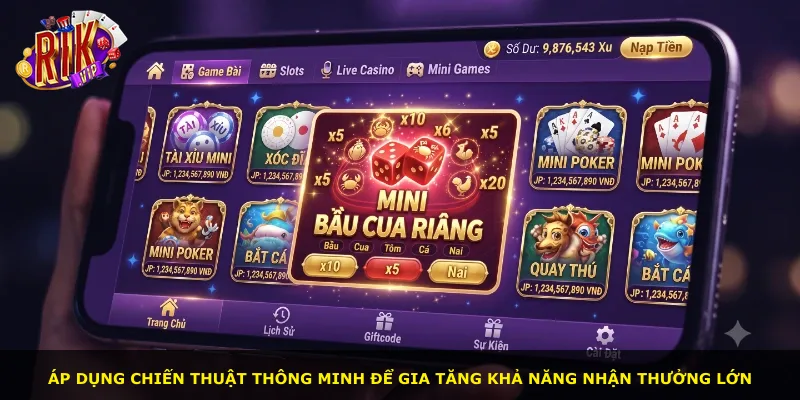 Áp dụng chiến thuật thông minh để gia tăng khả năng nhận thưởng lớn