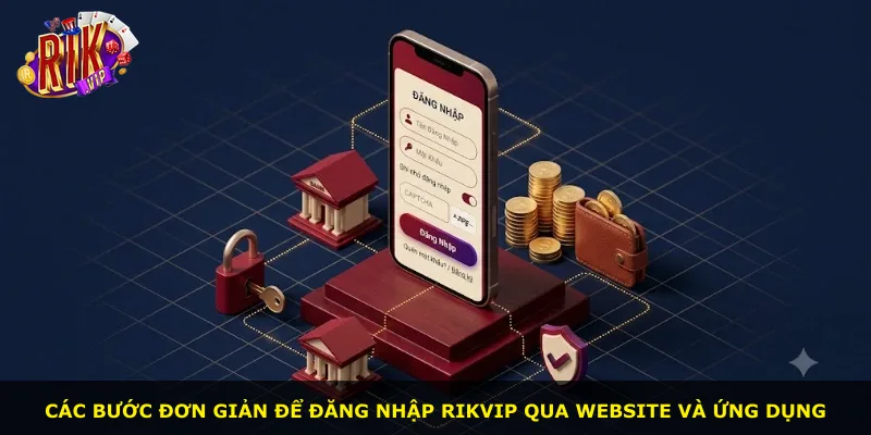 Các bước đơn giản để đăng nhập Rikvip qua website và ứng dụng