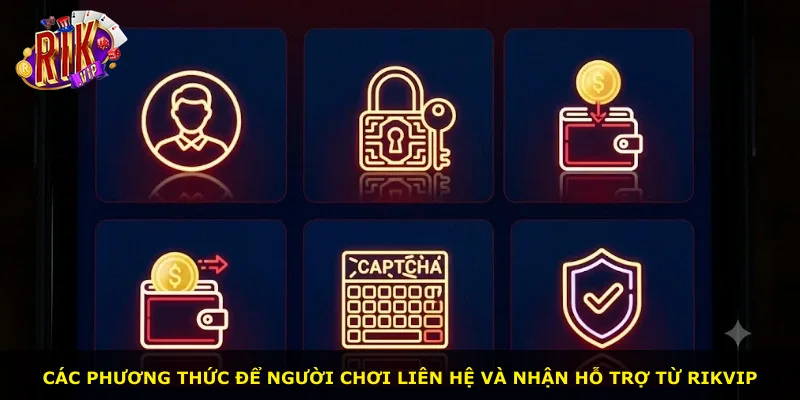 Các phương thức để người chơi liên hệ và nhận hỗ trợ từ Rikvip