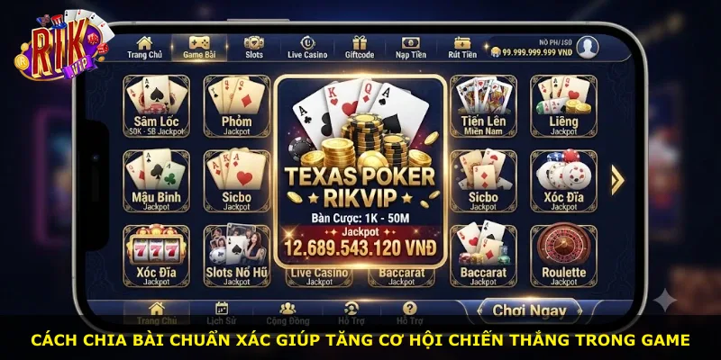 Cách chia bài chuẩn xác giúp tăng cơ hội chiến thắng trong game