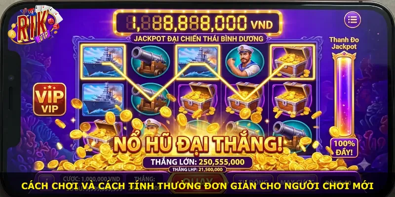 Cách chơi và cách tính thưởng đơn giản cho người chơi mới