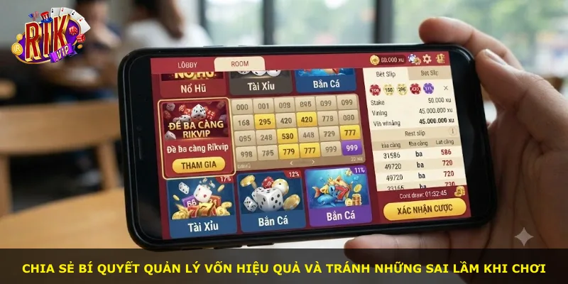 Chia sẻ bí quyết quản lý vốn hiệu quả và tránh những sai lầm khi chơi