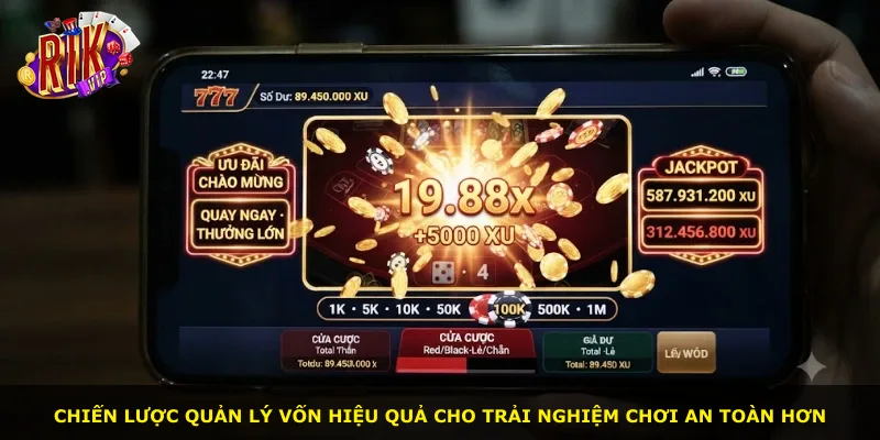 Chiến lược quản lý vốn hiệu quả cho trải nghiệm chơi an toàn hơn
