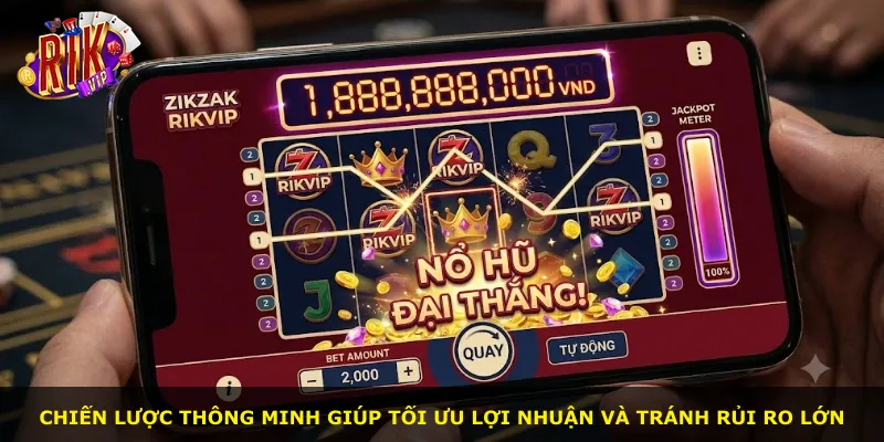 Chiến lược thông minh giúp tối ưu lợi nhuận và tránh rủi ro lớn
