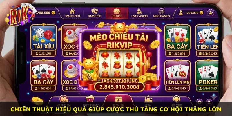 Chiến thuật hiệu quả giúp cược thủ tăng cơ hội thắng lớn