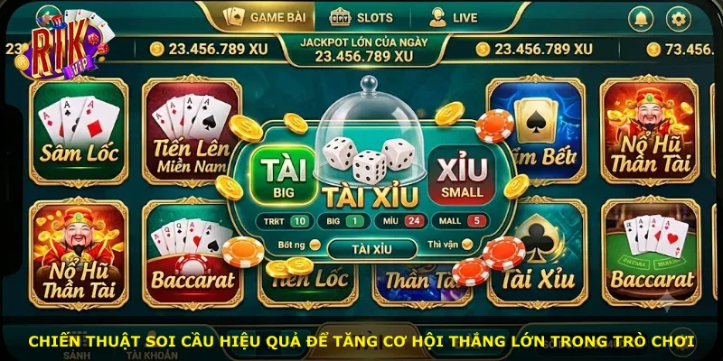 Chiến thuật soi cầu hiệu quả để tăng cơ hội thắng lớn trong trò chơi