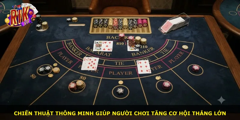 Chiến thuật thông minh giúp người chơi tăng cơ hội thắng lớn