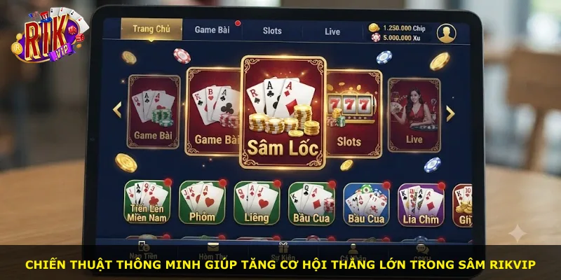 Chiến thuật thông minh giúp tăng cơ hội thắng lớn trong sâm Rikvip