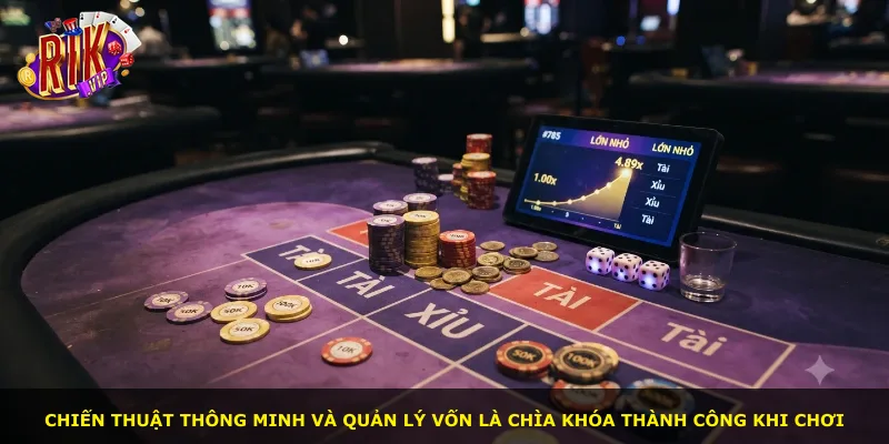 Chiến thuật thông minh và quản lý vốn là chìa khóa thành công khi chơi