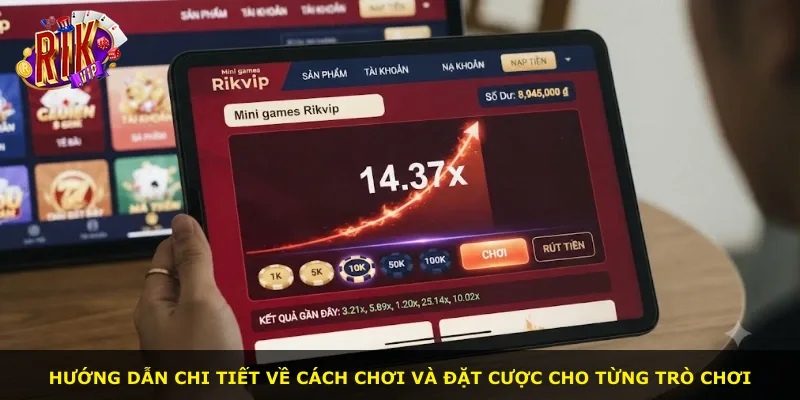 Hướng dẫn chi tiết về cách chơi và đặt cược cho từng trò chơi