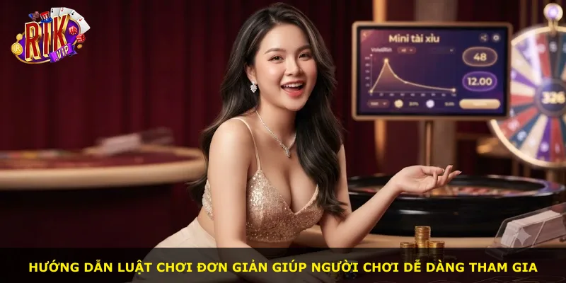 Hướng dẫn luật chơi đơn giản giúp người chơi dễ dàng tham gia