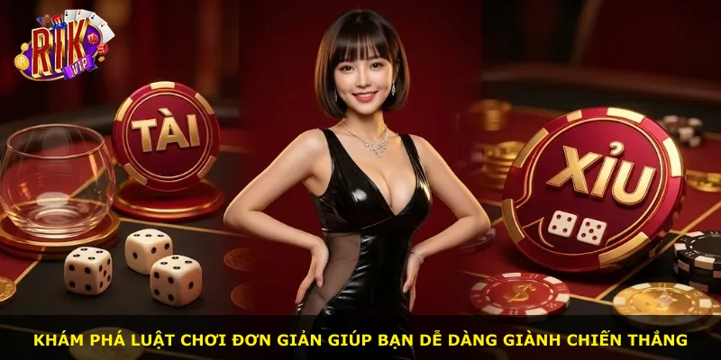 Khám phá luật chơi đơn giản giúp bạn dễ dàng giành chiến thắng