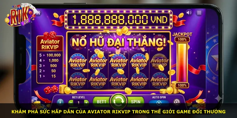 Khám phá sức hấp dẫn của Aviator Rikvip trong thế giới game đổi thưởng