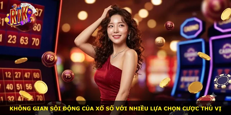 Không gian sôi động của xổ số với nhiều lựa chọn cược thú vị
