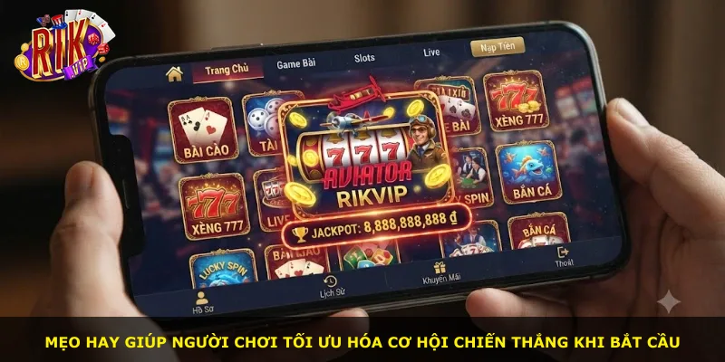 Mẹo hay giúp người chơi tối ưu hóa cơ hội chiến thắng khi bắt cầu
