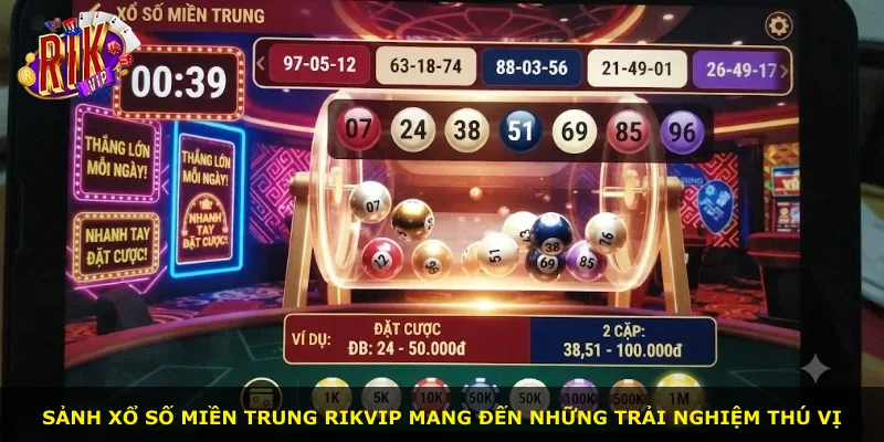 Sảnh xổ số miền Trung Rikvip mang đến những trải nghiệm thú vị