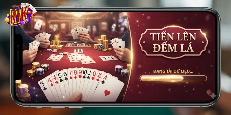 Tiến Lên Đếm Lá Rikvip Chơi Dễ Thắng Lớn, Trải Nghiệm Cuốn Cực Đã