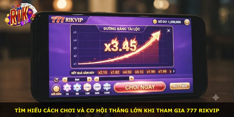 Tìm hiểu cách chơi và cơ hội thắng lớn khi tham gia 777 Rikvip