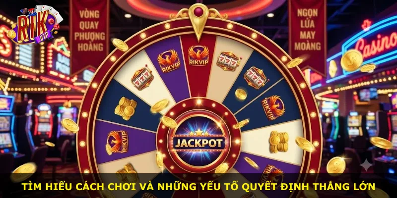 Tìm hiểu cách chơi và những yếu tố quyết định thắng lớn