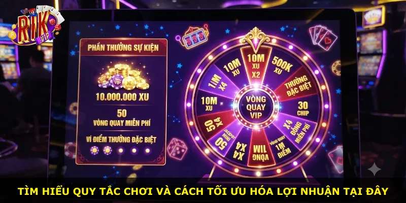 Tìm hiểu quy tắc chơi và cách tối ưu hóa lợi nhuận tại đây